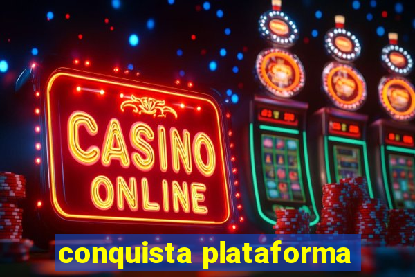 conquista plataforma